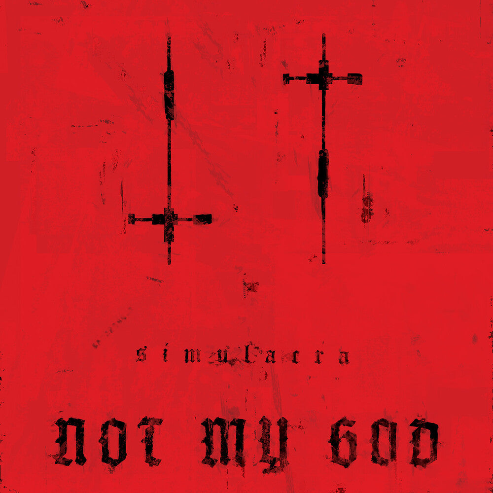 the album cover for Not My God - Simulacra [Limited Edition]