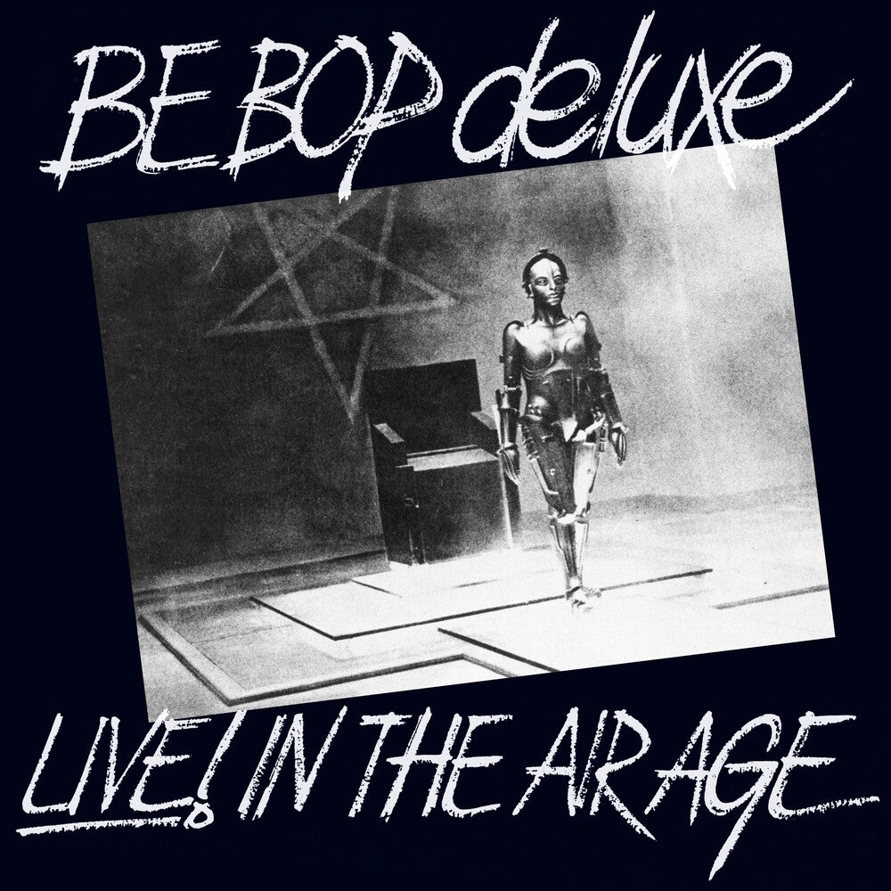 the album cover for Be Bop Deluxe - Live! In The Air Age (Exp) [Remastered] (Uk)