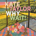 the album cover for Taylor, Kate - Why Wait!