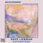 the album cover for Dave Liebman Expansions - Selflessness