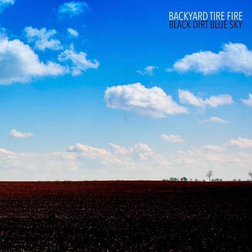Backyard Tire Fire - Black Dirt Blue Sky (CD)