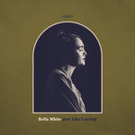 Bella White - Just Like Leaving (Vinilo)
