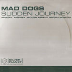 Mad Dogs : Sudden Journey (Remixes - Ashtrax / Rhythm Assault Groove Monster) (12")
