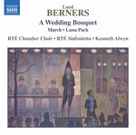 the album cover for Berners / Rte Chamber Choir / Alwyn - Wedding Bouqet
