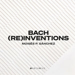 the album cover for J Bach .S. / Sanchez - Bach Reinventions