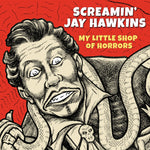 the album cover for Screamin' Jay Hawkins - My Little Shop of Horrors [RSD Black Friday 2021]