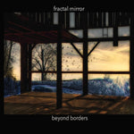 the album cover for Fractal Mirror - Beyond Borders (Uk)