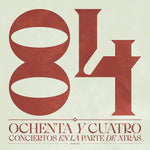 the album cover for 84 - Ochenta Y Cuatro Conciertos En La Parte De Atras