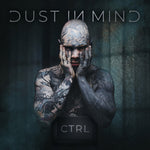 the album cover for Dust in Mind - Ctrl [Digipak]