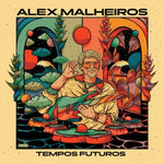 the album cover for Alex Malheiros - Tempos Futuros