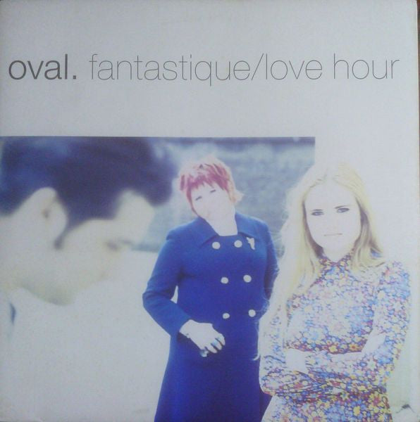 Oval (2) : Fantastique / Love Hour (12", Maxi)