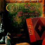 the album cover for John Whelan - Celtic Roots