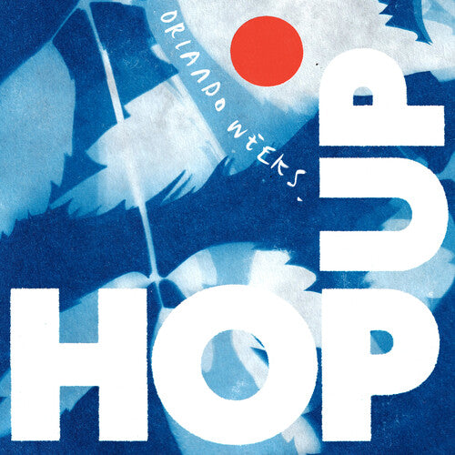 Orlando Weeks - Hop Up (Vinilo)