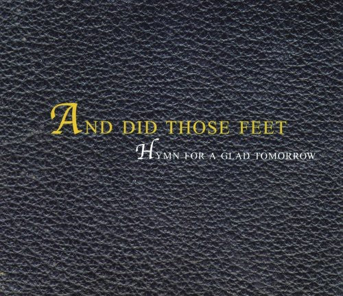 the album cover for And Did Those Feet - Hymn for a Glad Tomorrow
