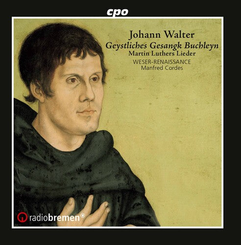 Weser-Renaissance Bremen - Geystliches Gesangk Buchleyn (CD)