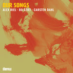 the album cover for Alex Riel/ Stief,Bo / Dahl,Carsten - Our Songs (Uk)