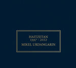 the album cover for Mikel Urdangarin - Haitzetan 1997-2022 (Spa)