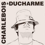 the album cover for Robert Charlebois - Charlebois A Ducharme (Can)