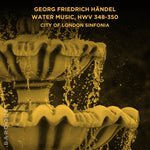 the album cover for City Of London Sinfonia - Georg Friedrich Handel Water Music Hwv 348 350