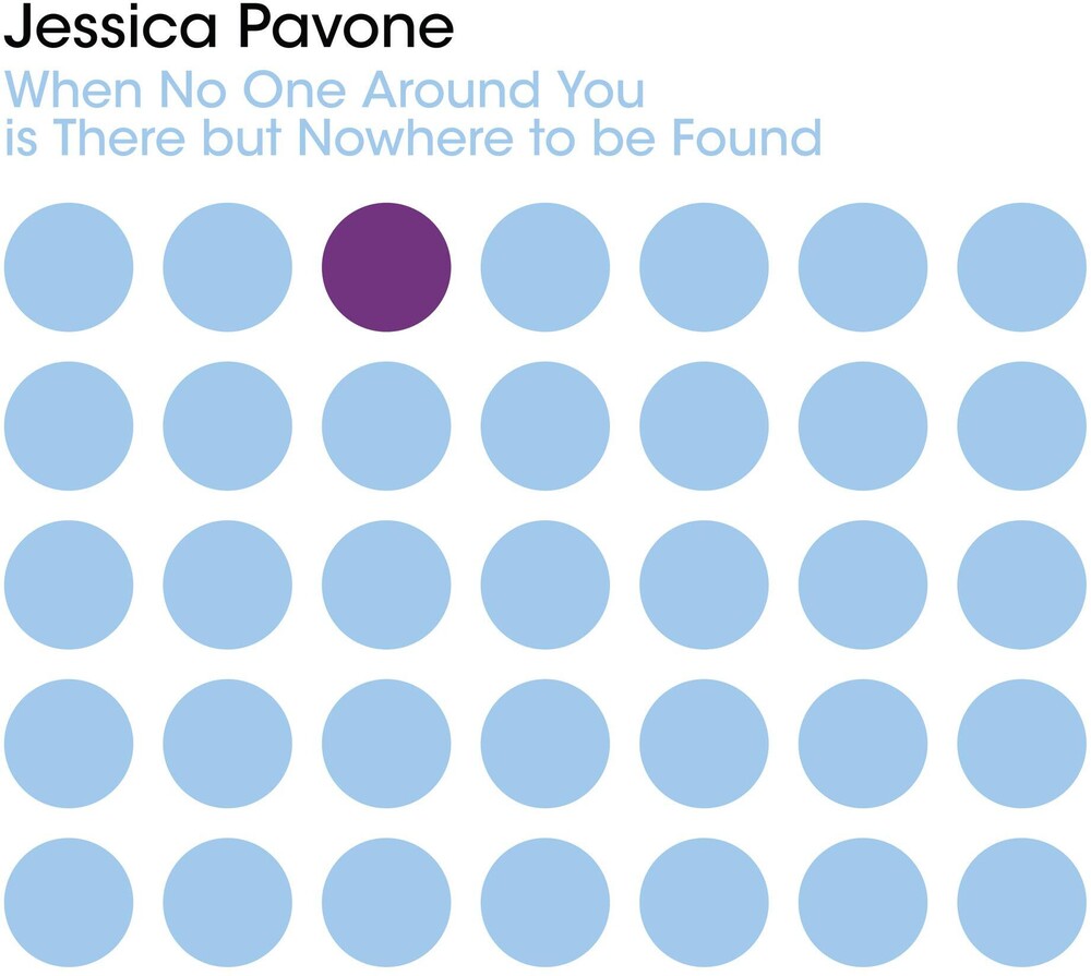 the album cover for Jessica Pavone - When No One Around You Is There But Nowhere To