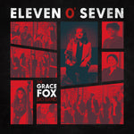 the album cover for Grace Fox - Eleven O' Seven [Digipak]