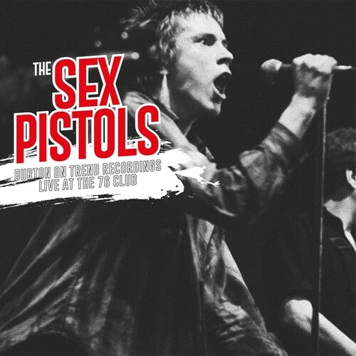 The Sex Pistols - Burton On Trend Recordings Live At The 76 Club (Vinyl)