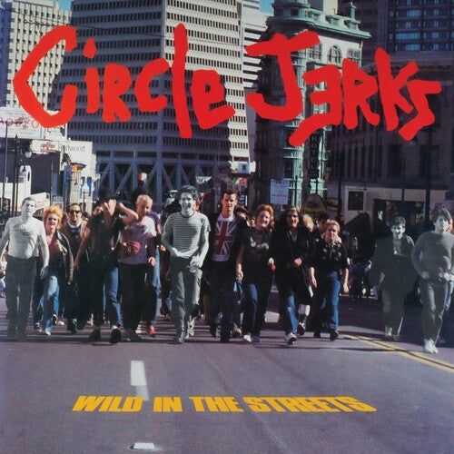 The Circle Jerks - Wild In The Streets (40th Anniversary Edition ) (Vinyl)