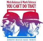 the album cover for Mick Kolassa - You Can't Do That (Acoustic Blues Beatles Tribute)