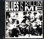 the album cover for Blues Is Killin Me / Various - Blues Is Killin Me / Various