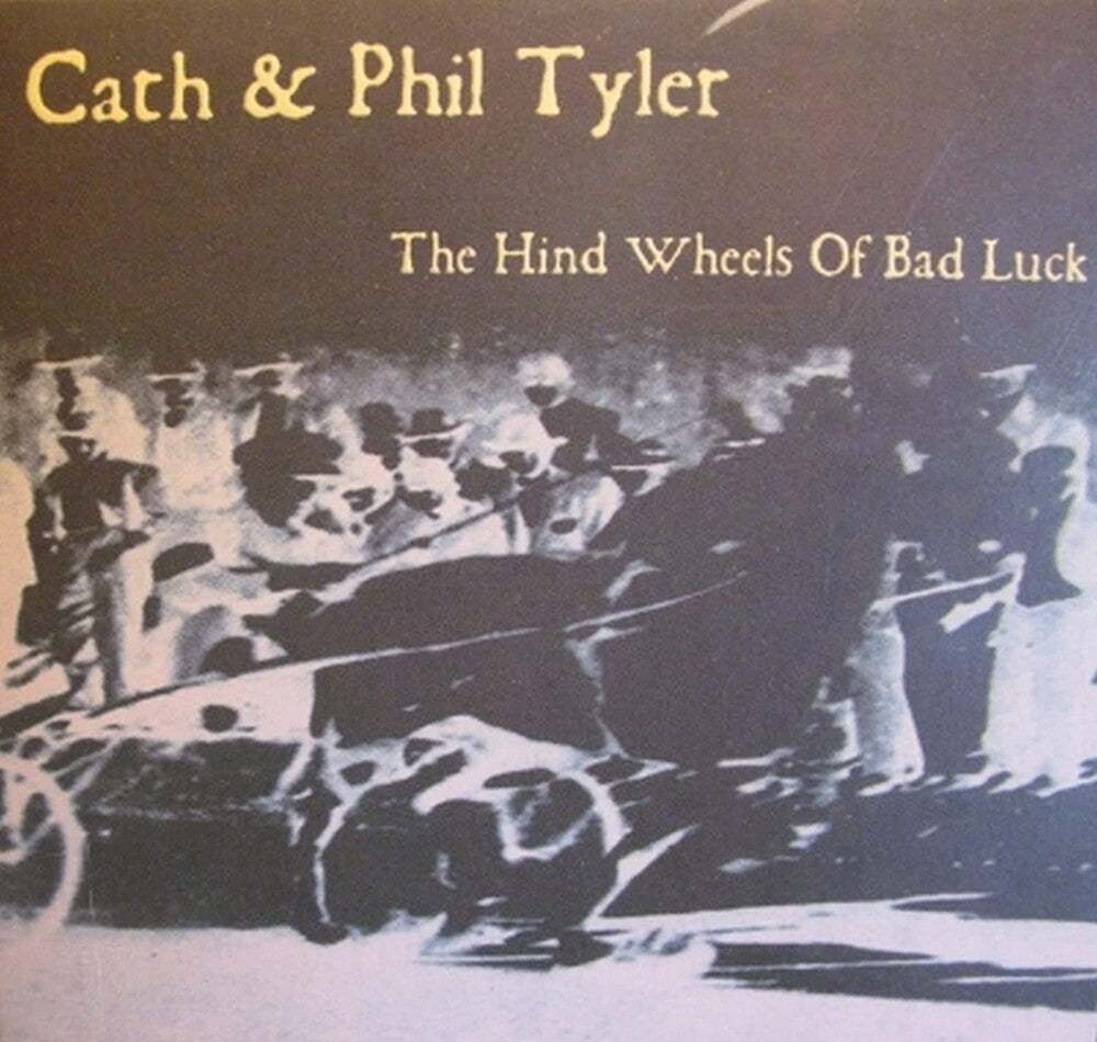 the album cover for Cath Tyler& Phil - Hind Wheels Of Bad Luck (Uk)