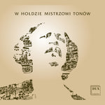 the album cover for Paderewski / Tracz / Schmidt - W Holdzie Mistrzowi Tonow