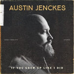 Austin Jenckes - If You Grew Up Like I Did (Vinyl)