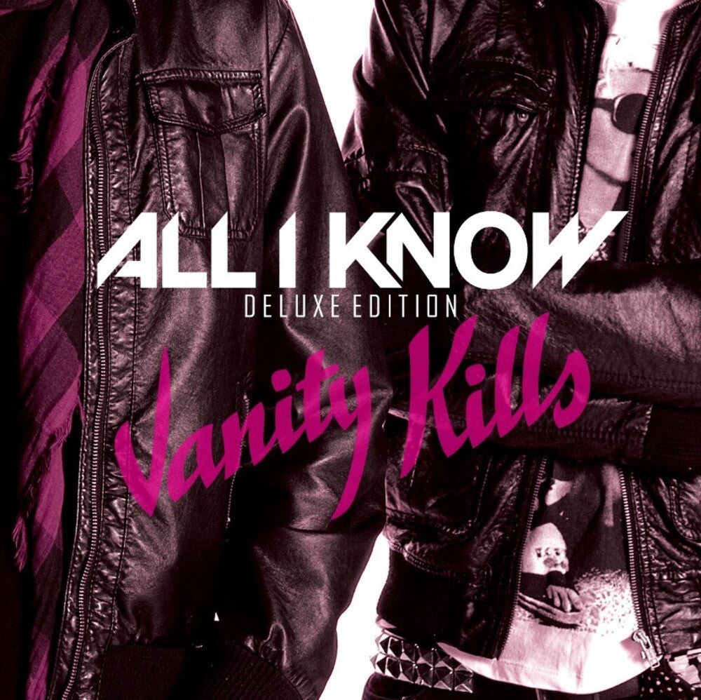 the album cover for All I Know - Vanity Kills [Deluxe] [Limited Edition] (Aus)