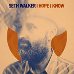 Seth Walker - I Hope I Know (Vinyl)
