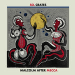 So.Crates - Malcolm After Mecca (レコード)