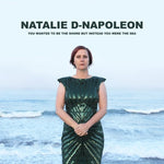 the album cover for D-Natalie Napoleon - You Wanted To Be The Shore But Instead You Were