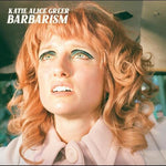 Katie Alice Greer - Barbarism (Vinyl)