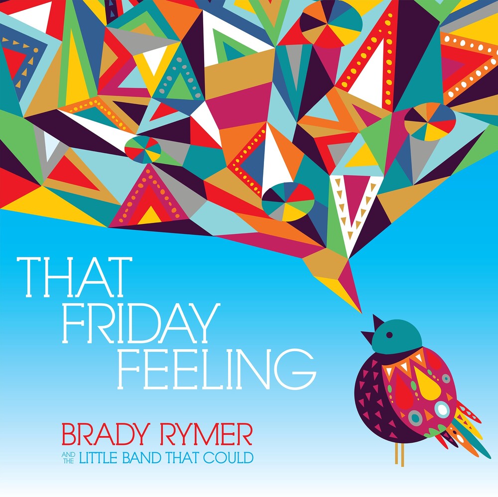 the album cover for Brady Rymer/ Little Band That Could - That Friday Feeling