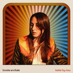 Brooke Annibale - Better By Now (Vinyl)