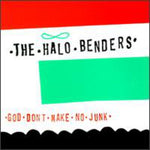 The Halo Benders - God Don't Make No Junk (Vinyl)