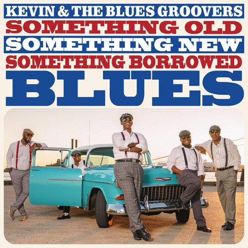 Kevin &amp; Blues Groovers - Algo viejo, algo nuevo, algo prestado, blues (CD)