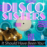 the album cover for Disco Sisters - It Should Have Been You (Mod)