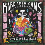 Rare Americans - You're Not A Bad Person, It's Just A Bad World (CD)