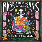 the album cover for Rare Americans - You're Not A Bad Person It's Just A Bad World