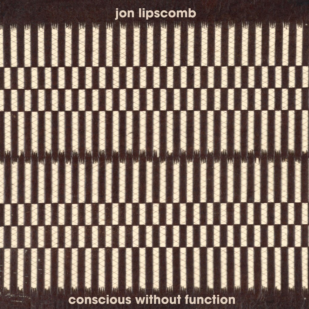 the album cover for Lipscomb, Jon - Conscious Without Function