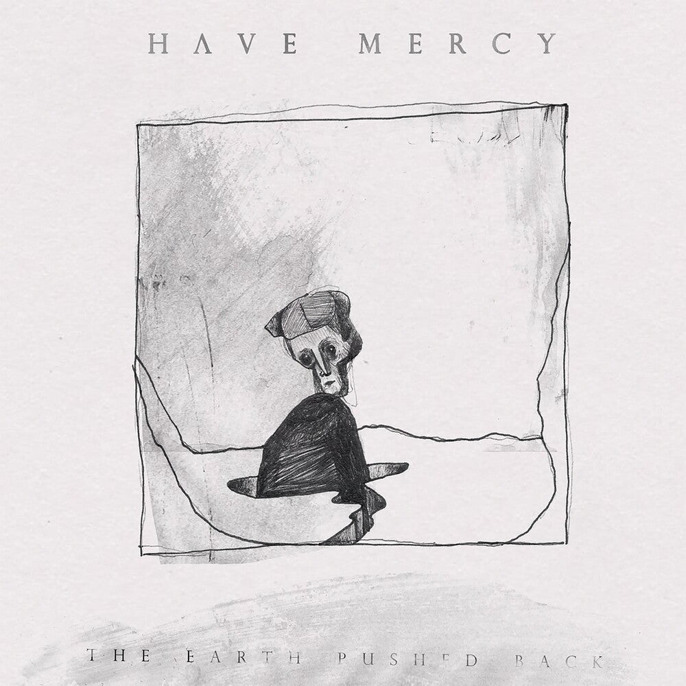 the album cover for Have Mercy - The Earth Pushed Back