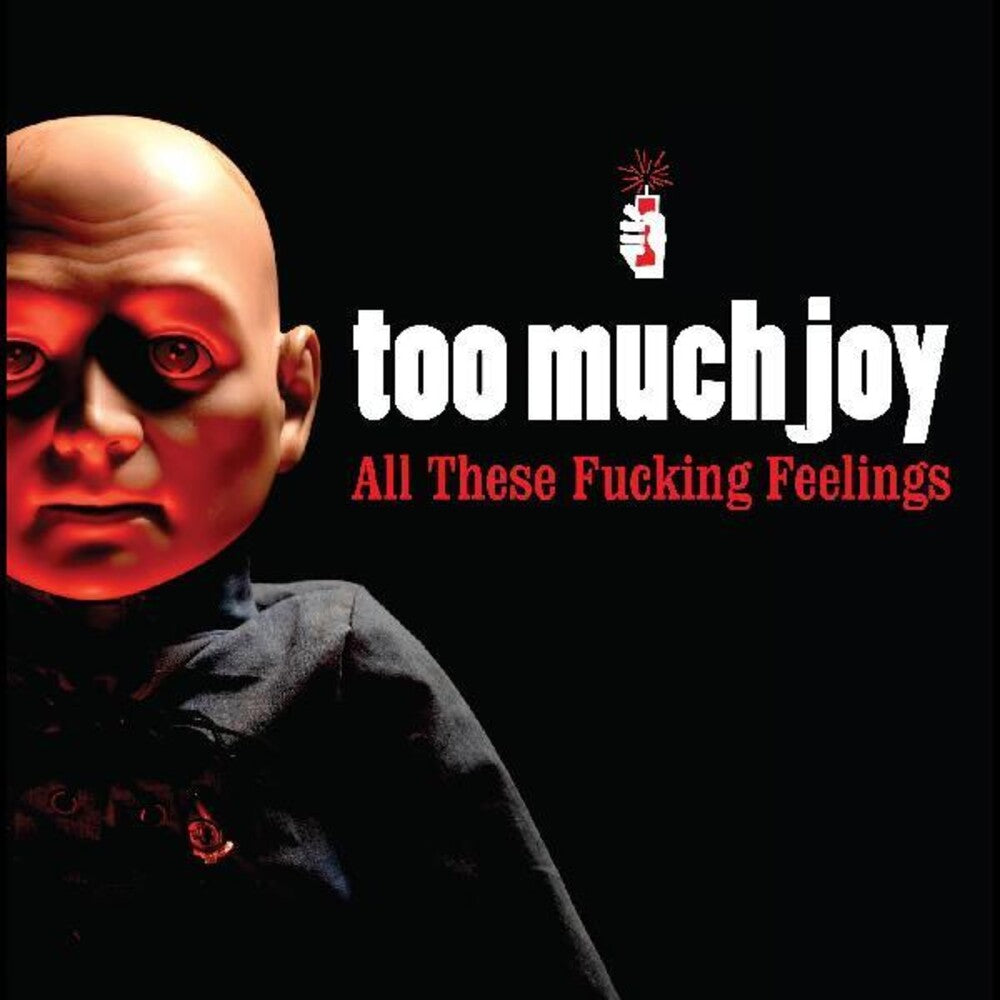 the album cover for Too Much Joy - All These Fucking Feelings [Clear w/ Red Splatter LP]