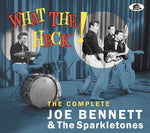 the album cover for Joe Bennett& The Sparkletones - What The Heck - The Complete Joe Bennett & The