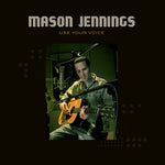 Mason Jennings - Usa tu voz (Vinilo)