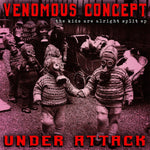 the album cover for Venomous Concept / Under Attack - The Kids Are Alright Split Ep